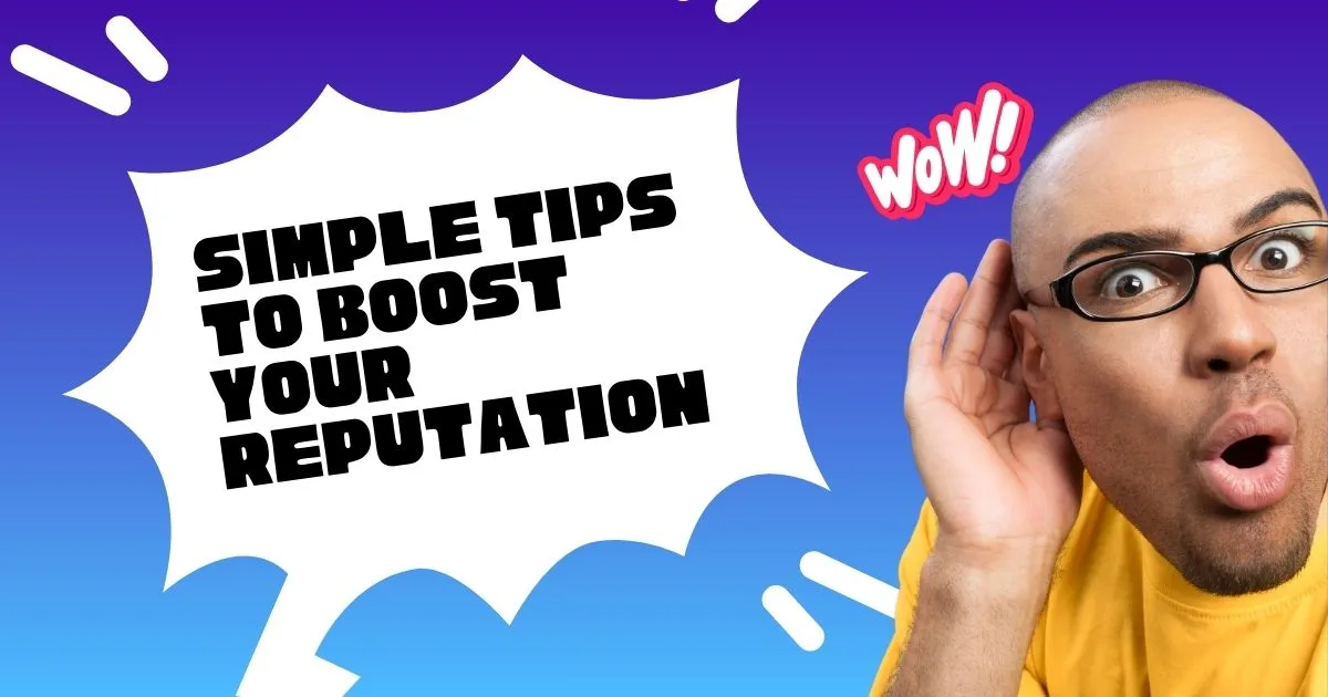 Colorful graphic with bold text 'Simple Tips to Boost Your Reputation,' featuring a surprised man cupping his ear, symbolizing attention and engagement. Optimized for blog content on how to get business reviews on Google and enhance online reputation.